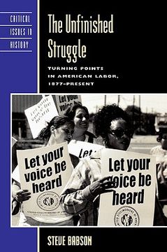 portada the unfinished struggle: turning points in american labor, 1877-present (en Inglés)