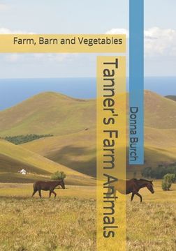portada Tanner's Farm Animals: Farm, Barn and Vegetables (en Inglés)