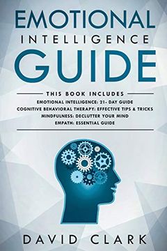 portada Emotional Intelligence Guide: 4 Manuscripts - Emotional Intelligence: 21- day Guide, Cognitive Behavioral Therapy: Effective Tips & Tricks, Mindfulness: Declutter Your Mind, Empath: Essential Guide (en Inglés)