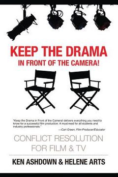 portada Keep the Drama in Front of the Camera!: Conflict Resolution for Film and Television (en Inglés)