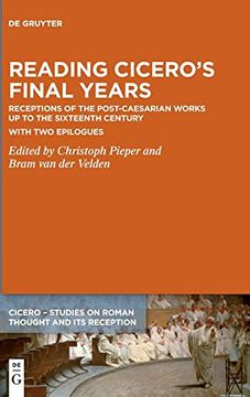 portada Reading Cicero'S Final Years: Receptions of the Post-Caesarian Works up to the Sixteenth Century – With two Epilogues: 3 (Cicero, 3) 