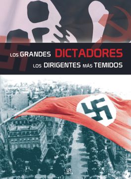 portada Los Grandes Dictadores: Los Dirigentes más Temidos (Secretos al Descubierto)