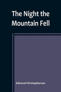portada The Night the Mountain Fell: The Story of the Montana-Yellowstone Earthquake 
