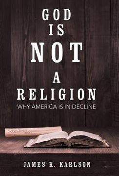 portada God Is Not a Religion: Why America Is in Decline (en Inglés)