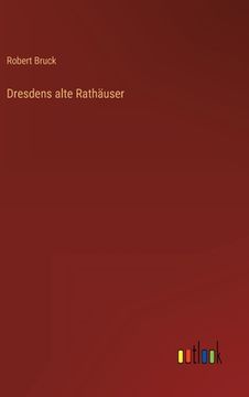 portada Dresdens alte Rathäuser (en Alemán)