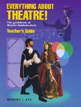 portada everything about theatre!: the guid of theatre fundamentals (in English)
