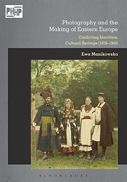 portada Photography and Cultural Heritage in the Age of Nationalisms: Europe's Eastern Borderlands (1867-1945) (in English)