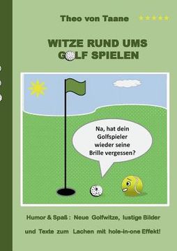 portada Witze rund ums Golf spielen: Humor & Spaß Neue Golfwitze, lustige Bilder und Texte zum Lachen mit hole-in-one Effekt! 