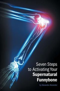 portada Seven Steps to Activating Your Supernatural Funnybone (en Inglés)