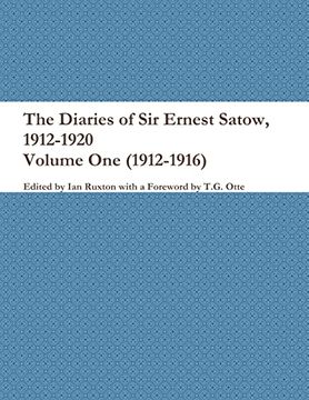 portada The Diaries of sir Ernest Satow, 1912-1920 - Volume one (1912-1916) (en Inglés)