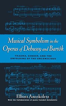 portada Musical Symbolism in the Operas of Debussy and Bartók: Trauma, Gender, and the Unfolding of the Unconscious 