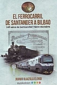 portada Ferrocarril de Santander a Bilbao, el 125 A�Os de Hermandad Vasco-C�Ntabra