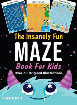 portada The Insanely Fun Maze Book For Kids: Over 60 Original Illustrations With Space, Underwater, Jungle, Food, Monster, and Robot Themes (en Inglés)