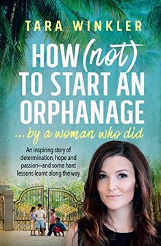 portada How (Not) To Start an Orphanage: ... By a Woman Who Did