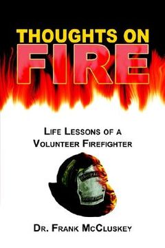 portada thoughts on fire: life lessons of a volunteer firefighter
