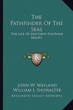 portada the pathfinder of the seas: the life of matthew fontaine maury