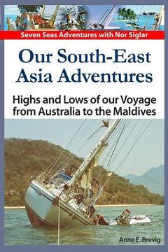 portada Our South-East Asia Adventures: Highs and Lows of our Voyage from Australia to the Maldives (en Inglés)