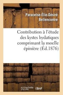 portada Contribution À l'Étude Des Kystes Hydatiques Comprimant La Moelle Épinière (in French)