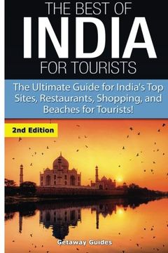 portada The Best of India for Tourists: The Ultimate Guide for India’s Top Sites, Restaurants, Shopping and Beaches for Tourists