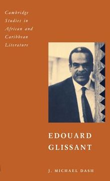 portada Edouard Glissant Hardback (Cambridge Studies in African and Caribbean Literature) (en Inglés)