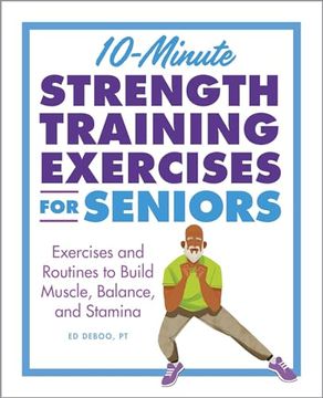 portada 10-Minute Strength Training Exercises for Seniors: Exercises and Routines to Build Muscle, Balance, and Stamina (en Inglés)