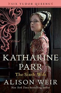 portada Katharine Parr, the Sixth Wife (Six Tudor Queens) 