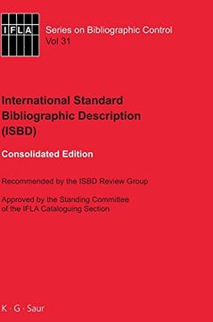 portada Isbd: International Standard Bibliographic Description: Recommended by the Isbd Review Group Approved by the Standing Commit: Recommended by the IsbdR 31 (Ifla Series on Bibliographic Control) (en Inglés)