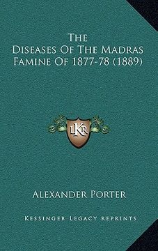 portada the diseases of the madras famine of 1877-78 (1889) (en Inglés)