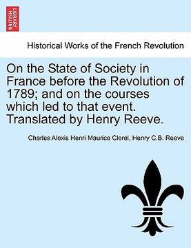 portada on the state of society in france before the revolution of 1789; and on the courses which led to that event. translated by henry reeve.