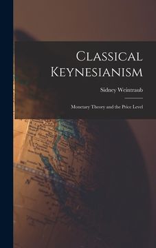 portada Classical Keynesianism: Monetary Theory and the Price Level (en Inglés)