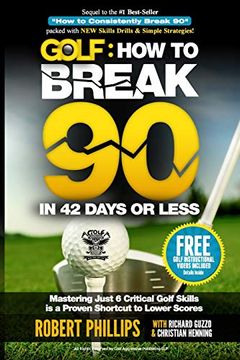portada Golf: How to Break 90 in 42 Days or Less: Mastering Just 6 Critical Golf Skills is a Proven Shortcut to Lower Scores: Volume 1 (in English)