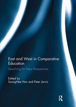 portada East and West in Comparative Education: Searching for New Perspectives (en Inglés)