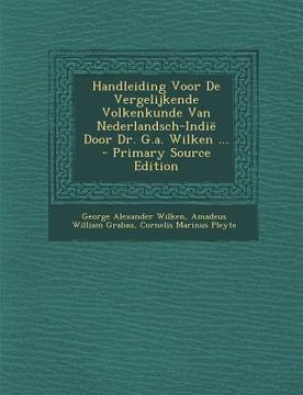 portada Handleiding Voor De Vergelijkende Volkenkunde Van Nederlandsch-Indië Door Dr. G.a. Wilken ...