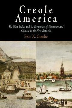 portada creole america: the west indies and the formation of literature and culture in the new republic (en Inglés)