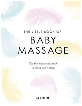 portada The Little Book of Baby Massage: Use the Power of Touch to Calm Your Baby (Litte Book) 
