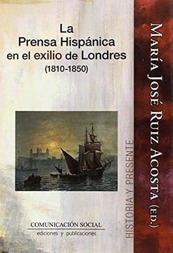 portada La prensa hispánica en el exilio de Londres (1810-1850) (Historia y Presente)
