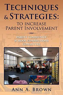 portada Techniques & Strategies: To Increase Parent Involvement: Parent Community School Connections Committee (en Inglés)
