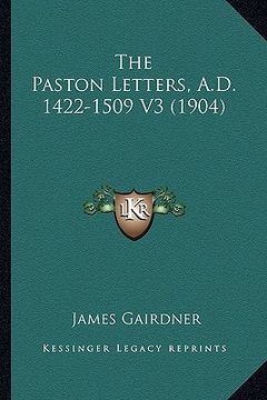 portada the paston letters, a.d. 1422-1509 v3 (1904)