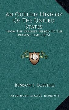 portada an outline history of the united states: from the earliest period to the present time (1875) (en Inglés)