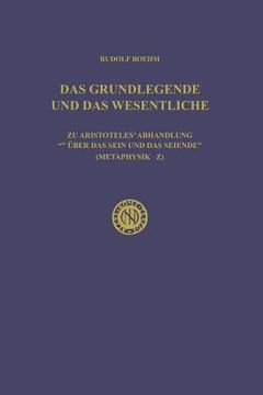 portada Das Grundlegende Und Das Wesentliche: Zu Aristoteles' Abhandlung "Über Das Sein Und Das Seiende" (Metaphysik Z) (in German)