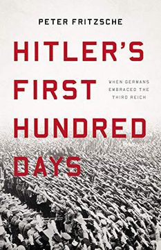 portada Hitler's First Hundred Days: When Germans Embraced the Third Reich (en Inglés)