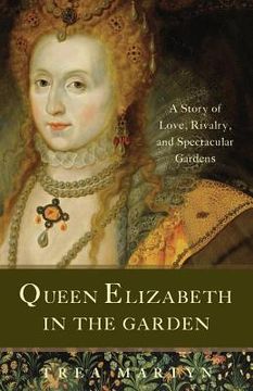 portada queen elizabeth in the garden: a story of love, rivalry, and spectacular gardens (en Inglés)