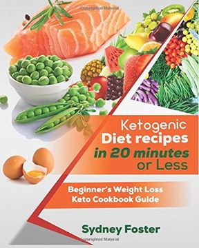 portada Ketogenic Diet Recipes in 20 Minutes or Less: Beginner’s Weight Loss Keto Cookbook Guide (Keto Cookbook, Complete Lifestyle Plan)