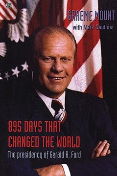 portada 895 days that changed the world: the presidency of gerald r. ford