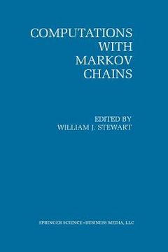portada Computations with Markov Chains: Proceedings of the 2nd International Workshop on the Numerical Solution of Markov Chains (en Inglés)