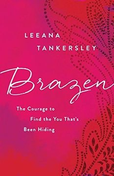 portada Brazen: The Courage to Find the you That's Been Hiding (in English)