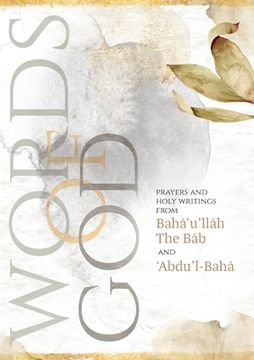 portada Words of God: Prayers and Holy Writings from Bahá'u'lláh, The Báb and 'Ábdu'l-Bahá (Illustrated Bahai Prayer Book) 