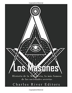 portada Los Masones: Historia de la Masonería, la más Famosa de las Sociedades Secretas (in Spanish)