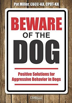 portada Beware of the Dog: Positive Solutions for Aggressive Behavior in Dogs