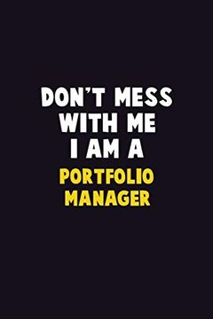 portada Don't Mess With me, i am a Portfolio Manager: 6x9 Career Pride 120 Pages Writing Nots (en Inglés)